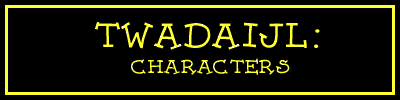 TWADAIJL: Characters